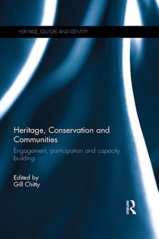Heritage, Conservation and Communities: Engagement, participation and capacity building (Heritage, Culture and Identity)