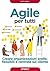 Agile per tutti: Creare organizzazioni snelle, flessibili e centrate sul cliente (Italian Edition)