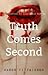 Truth Comes Second