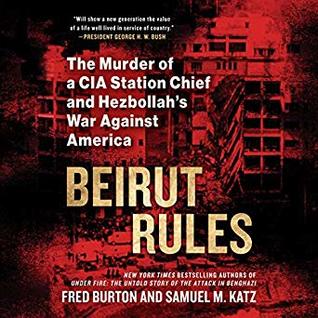 Beirut Rules: The Murder of a CIA Station Chief and Hezbollah's War Against America by Fred    Burton book cover