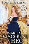 Make a Viscount Beg (How to Reform a Rake, #5)