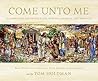 Come unto Me: Illuminating the Savior’s Life, Mission, Parables, and Miracles