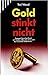 Gold stinkt nicht