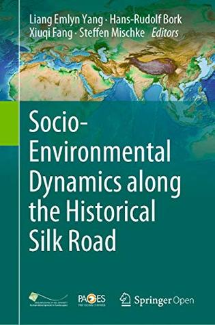 Socio-Environmental Dynamics along the Historical Silk Road (Kindle Edition)