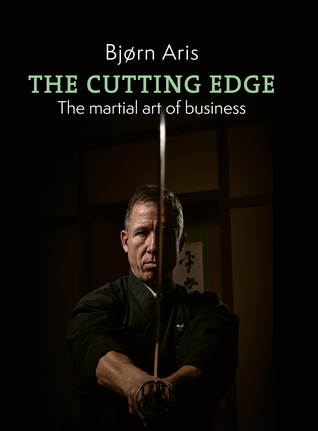 The Cutting Edge. The Martial Art of Business