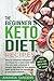 The Beginner's Keto Diet recipes: Easy & Complete ketogenic cookbook for a keto reset diet. The low carb cookbook & weight loss plan for lazy people with more than 50 recipes for a new keto Lifestyle