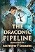 The Draconic Pipeline by Matthew T. Summers