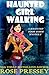 Haunted Girl Walking (Ghostly Haunted Tour Guide Mystery, #10) by Rose Pressey Betancourt