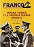 España, Franco y la Segunda Guerra Mundial. Desde 1939 hasta 1945