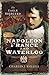 Napoleon, France and Waterloo by Charles J. Esdaile