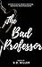 The Bad Professor by S.D. Miller