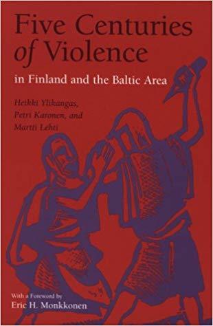 Five Centuries of Violence in Finland and the Baltic Area (HISTORY CRIME & CRIMINAL JUS)