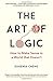 The Art of Logic: How to Make Sense in a World that Doesn't