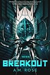 Breakout by A.M. Rose
