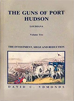 The Guns of Port Hudson, Volume One: The River Campaign (February - May 1863)