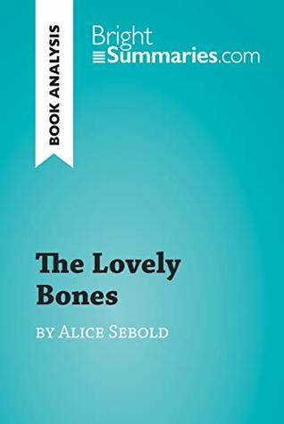 The Lovely Bones by Alice Sebold (Book Analysis): Detailed Summary, Analysis and Reading Guide (BrightSummaries.com)