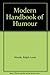 The modern handbook of humor