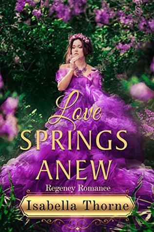 Love Springs Anew: A Regency Romance Novella (Kindle Edition)