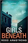 The Girls Beneath by Ross Armstrong