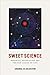 Sweet Science: Romantic Materialism and the New Logics of Life