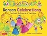 Korean Celebrations by Tina M. Cho