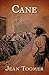 Cane by Jean Toomer Cane by Jean Toomer