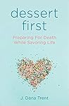 Dessert First: Preparing for Death While Savoring Life