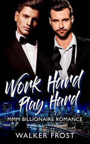 Work Hard Play Hard (Kindle Edition)