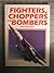 Fighters, Choppers, and Bombers