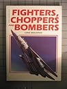 Fighters, Choppers, and Bombers Fighters, Choppers, and Bombers