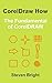 CorelDRAW How: The Fundamental of CorelDRAW