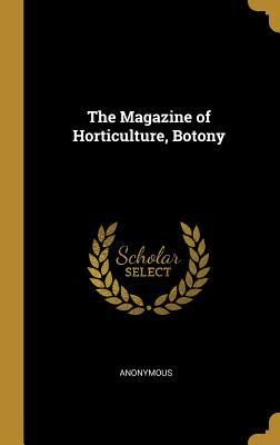 The Magazine of Horticulture, Botony