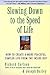 Slowing Down to the Speed of Life: How To Create A More Peaceful, Simpler Life From the Inside Out