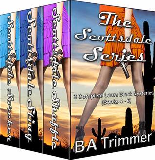 The Scottsdale Series: Three Complete Laura Black Mysteries (Books 4 - 6)