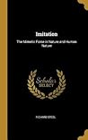 Imitation: The Mimetic Force in Nature and Human Nature Imitation: The Mimetic Force in Nature and Human Nature