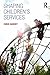 Shaping Children's Services
