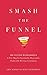 Smash the Funnel: The Cyclo...