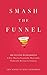 Smash the Funnel by Eric Keiles