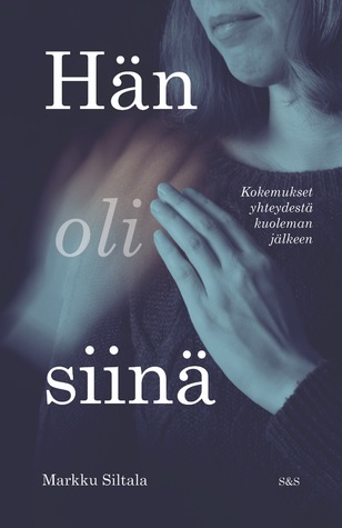 Hän oli siinä: Kokemukset yhteydestä kuoleman jälkeen