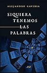 Siquiera tenemos las palabras Book cover for Siquiera tenemos las palabras