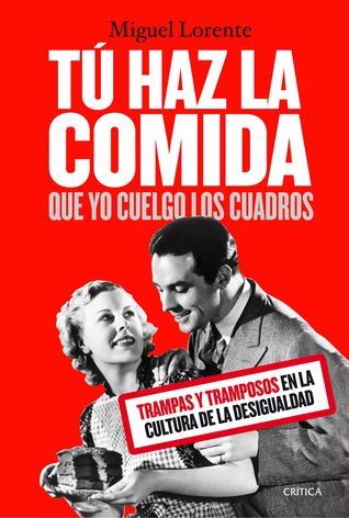 Tú haz la comida, que yo cuelgo los cuadros (Paperback)