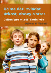 Učíme děti zvládat úzkost, obavy a stres