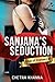 Sanjana's Seduction by Chetna Khanna