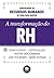 A Transformação do RH: Construindo os Recursos Humanos de Fora para Dentro (Portuguese Edition)