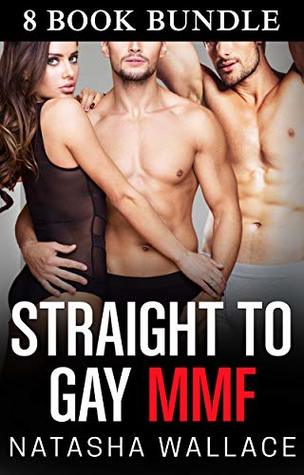 Straight to Gay MMF: 8 Books Bisexual MMF Anthology Collection (Bisexual MMF Straight to Gay Romance Bundles)