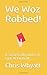 We Woz Robbed!: A Sarcastically Unbiased Look At Football!