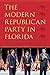 The Modern Republican Party in Florida by Peter M. Dunbar