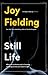 Still Life by Joy Fielding