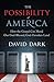 The Possibility of America: How the Gospel Can Mend Our God-Blessed, God-Forsaken Land