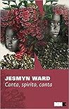 Canta, spirito, canta by Jesmyn Ward